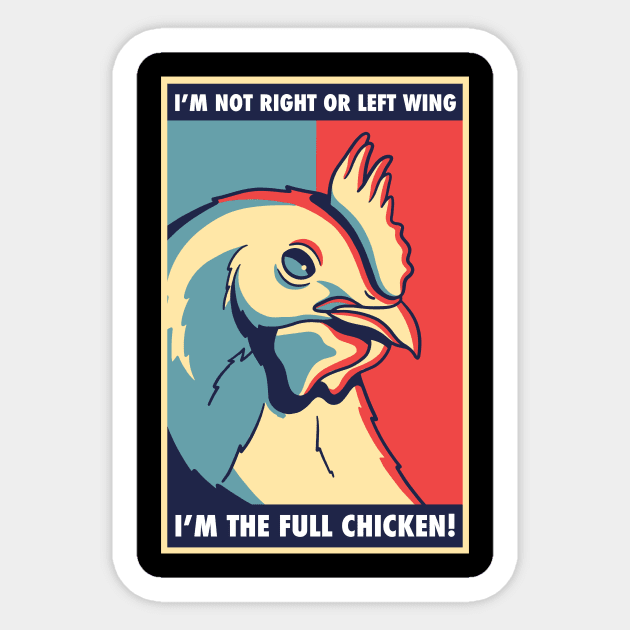 I'm not right or left wing, I'm the full chicken funny tee Sticker by Tees_N_Stuff